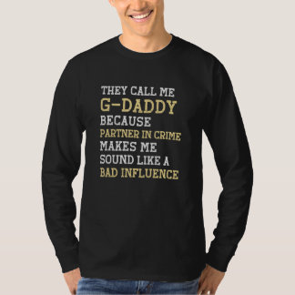They Call Me G Daddy Because Partner In Crime GDad Tシャツ
