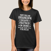 They Call Me Grandpa Because Partner In Crime Gran Tシャツ (正面)