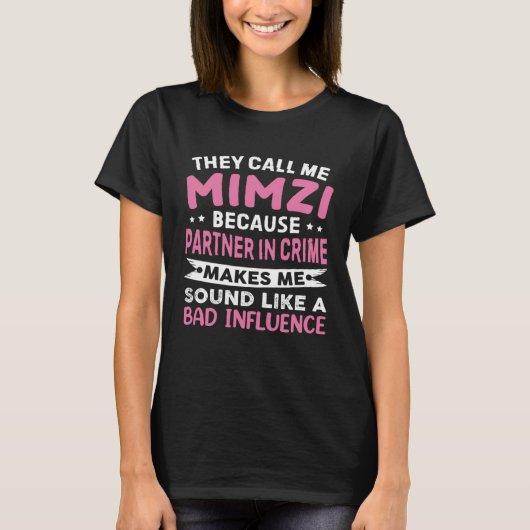 They Call Me Mimzi Because Partner In Crime Mother Tシャツ (正面)