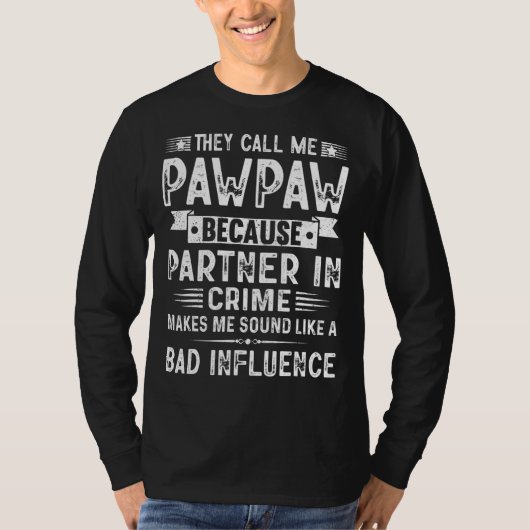 They Call Me Pawpaw Because Partner In Crime Fathe Tシャツ (正面)