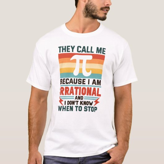 They Call Me Pi Because I Am Irrational Funny Math Tシャツ (正面)