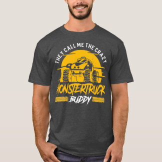 They call me the crazy Monster Truck Buddy Tシャツ