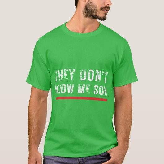They Dont Know Me Son BodyBuliding Funny 2 Tシャツ (正面)