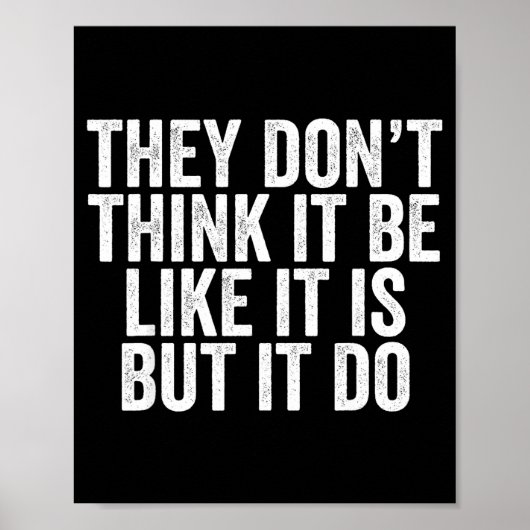 They Don't Think It Be Like It Is But It Do  ポスター (正面)