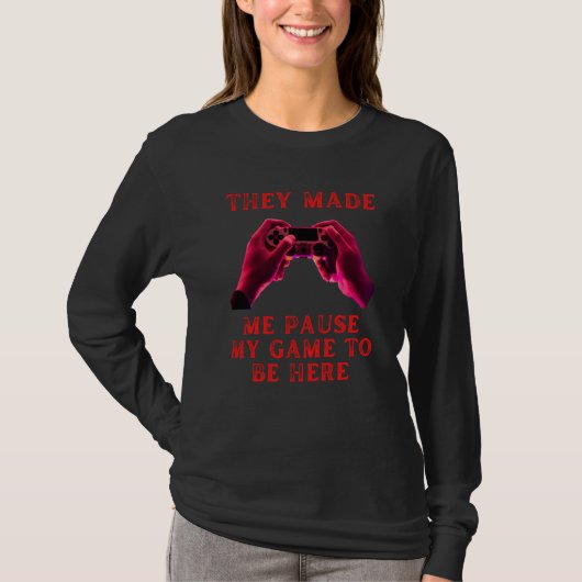 They made me pause my game fummy gamer saying boys tシャツ (正面)