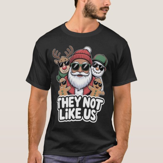 They Not Like Us Funny Hip Hop Santa Christmas Tシャツ (正面)