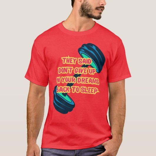 They Said Dont Give Up On Your Dreams Back To Slee Tシャツ (正面)