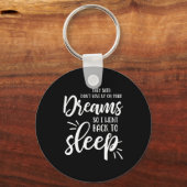 They Said Don't Give Up On Your Dreams I Went Back キーホルダー (正面)