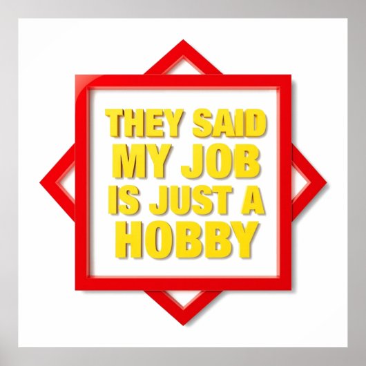 They Said My Job Is Just A Hobby ポスター (正面)