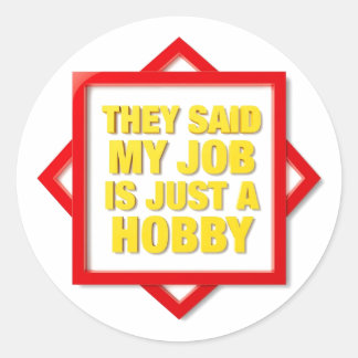 They Said My Job Is Just A Hobby ラウンドシール