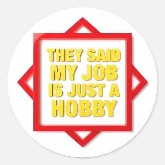 They Said My Job Is Just A Hobby ラウンドシール (正面)