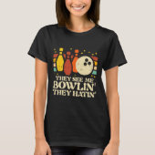 They See Me Bowlin They Hatin Funny Bowler Men Wom Tシャツ (正面)