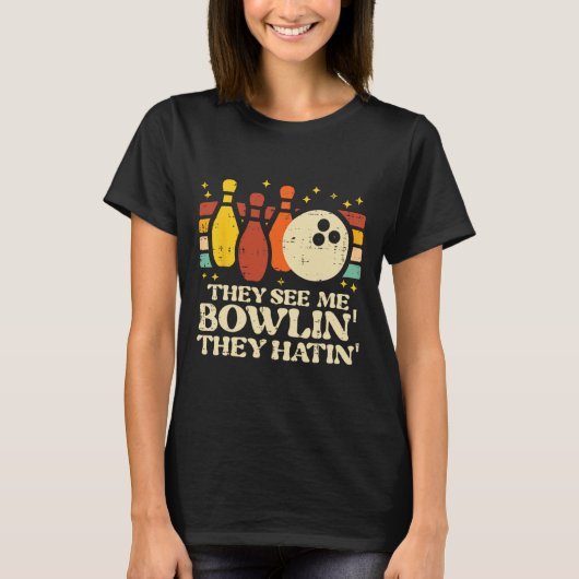 They See Me Bowlin They Hatin Funny Bowler Men Wom Tシャツ (正面)