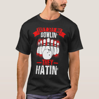 They See Me Bowlin' They Hatin' Strike Bowling Fan Tシャツ