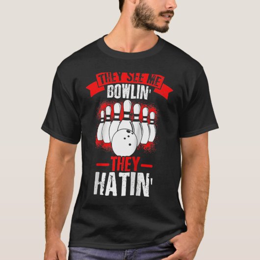 They See Me Bowlin' They Hatin' Strike Bowling Fan Tシャツ (正面)