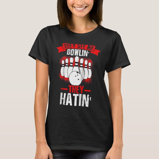 They See Me Bowlin' They Hatin' Strike Bowling Fan Tシャツ (正面)