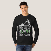 They See Me Mowin They Hatin Lawn Mower Funny Sayi Tシャツ (正面フル)