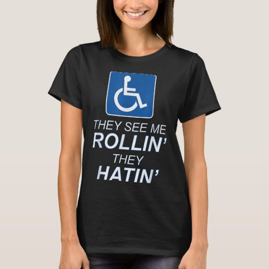 They See Me Rollin - They Hatin _ Funny Wheelchair Tシャツ (正面)