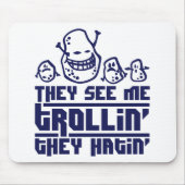 They see me trollin', they hatin' マウスパッド (正面)