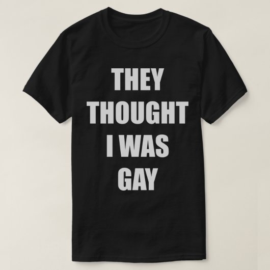 THEY THOUGHT I WAS GAY Classic T-Shirt Tシャツ (デザイン正面)