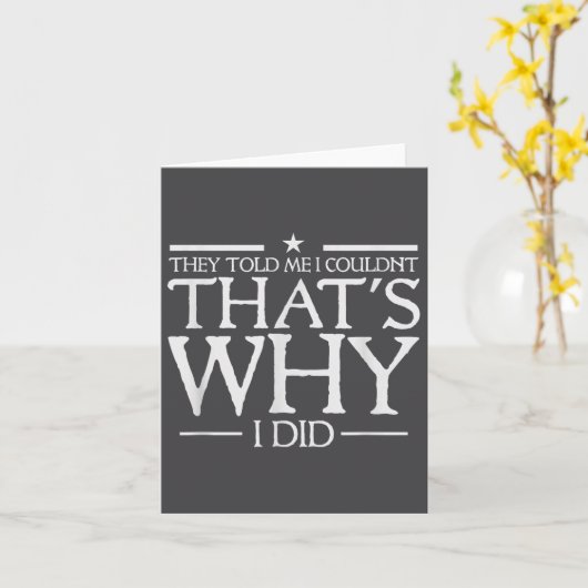 They Told Me I Couldn't That's Why I Did Motivatio カード (黄色い花)