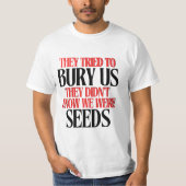 They Tried To Bury Us |  Tシャツ (正面)