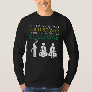 They ve Got You Fighting A Culture War To Stop You Tシャツ