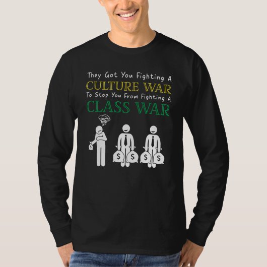 They ve Got You Fighting A Culture War To Stop You Tシャツ (正面)
