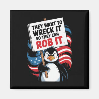 They Want To Wreck It So They Can Rob It Anti Trum マグネット