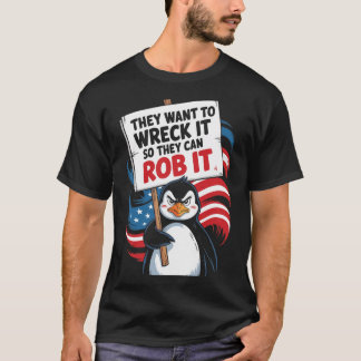 They Want To Wreck It So They Can Rob It Anti Trum Tシャツ