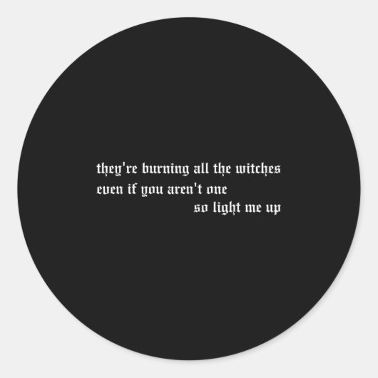 They're Burning All The Witches Apparel  ラウンドシール (正面)
