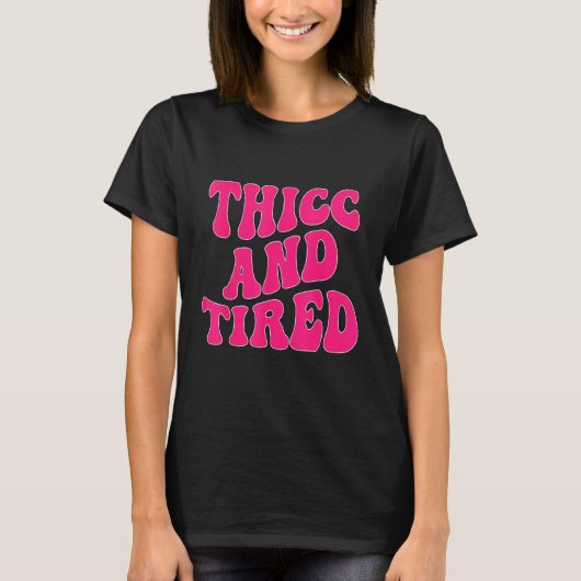 Thicc And Tired  Saying Groovy Thicc & Tired Women Tシャツ (正面)