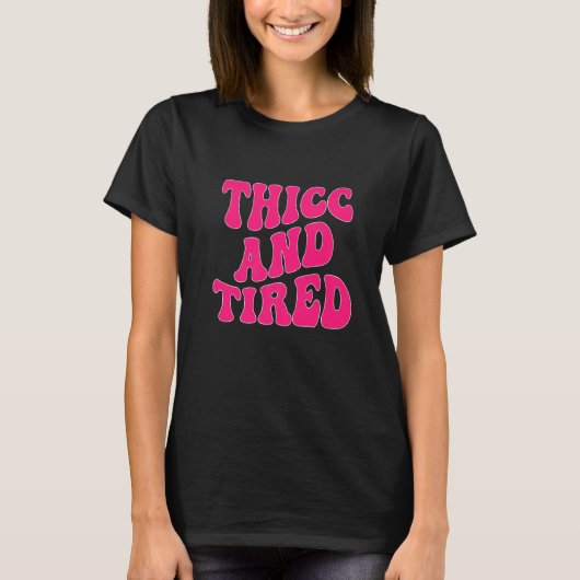 Thicc And Tired Saying Groovy Thicc & Tired Women  Tシャツ (正面)