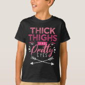 Thick Thighs And Pretty Eyes Motivation Beautiful  Tシャツ (正面)