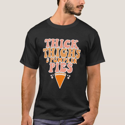 Thick Thighs And Pumpkin Pies Thanksgiving Fall Se Tシャツ (正面)