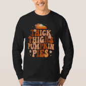 Thick Thighs And Pumpkin Pies Thanksgiving Fall Se Tシャツ (正面)