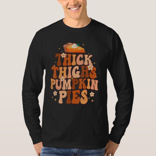 Thick Thighs And Pumpkin Pies Thanksgiving Fall Se Tシャツ (正面)