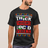 Thick Thighs Loc'd Vibes Loc'd Up Tシャツ (正面)