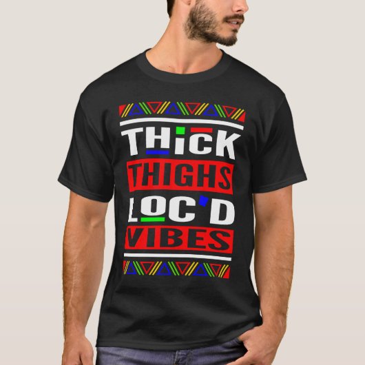 Thick Thighs Loc'd Vibes Loc'd Up Tシャツ (正面)