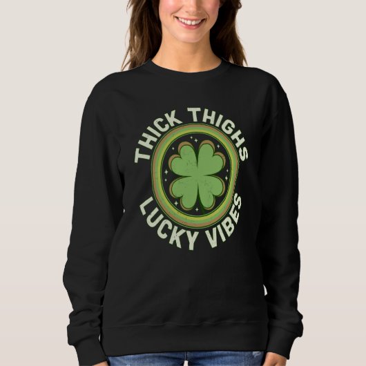 Thick Thighs Lucky Vibes Green C Saint Patrick's D スウェットシャツ (正面)