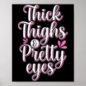 Thick Thighs Pretty Eyes Gym Motivation Quote Work ポスター (正面)