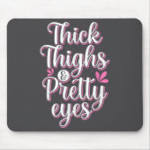 Thick Thighs Pretty Eyes Gym Motivation Quote Work マウスパッド (正面)