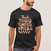 Thick Thighs Pumpkin Pies Autumn Fall Thanksgiving Tシャツ (正面)