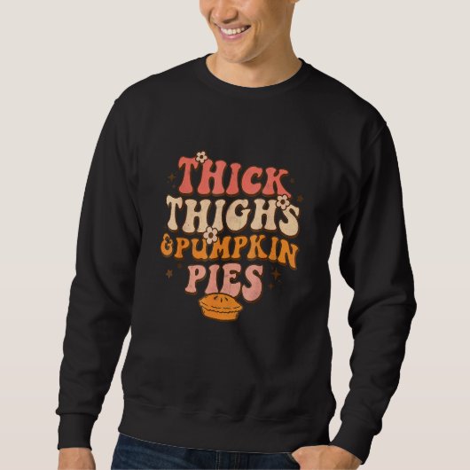 Thick Thighs Pumpkin Pies Autumn Thanksgiving Groo スウェットシャツ (正面)
