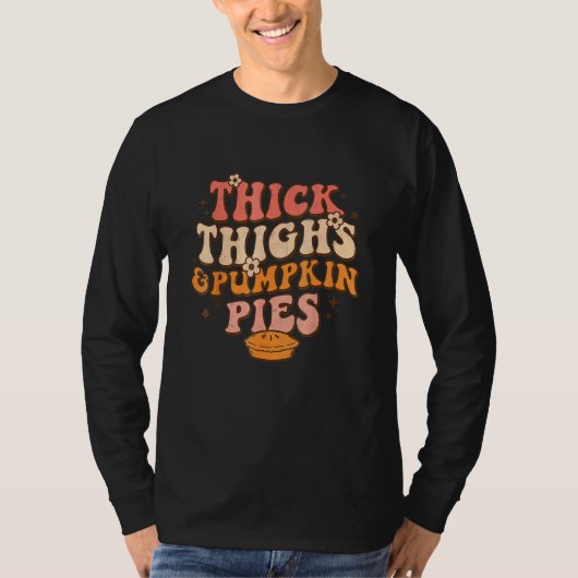 Thick Thighs Pumpkin Pies Autumn Thanksgiving Groo Tシャツ (正面)