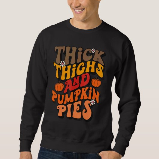 Thick Thighs & Pumpkin Pies Fall Tops Thanksgivin スウェットシャツ (正面)