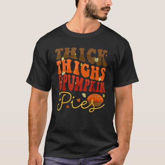 Thick Thighs Pumpkin Pies Thanksgiving Matching 1 Tシャツ (正面)