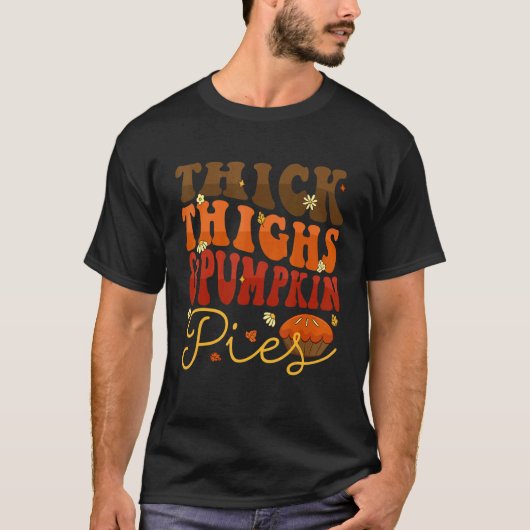 Thick Thighs Pumpkin Pies  Thanksgiving Matching 4 Tシャツ (正面)
