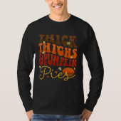 Thick Thighs Pumpkin Pies  Thanksgiving Matching 4 Tシャツ (正面)