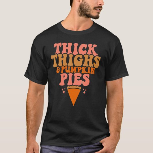 Thick Thighs Pumpkin Pies  Thanksgiving Matching Tシャツ (正面)